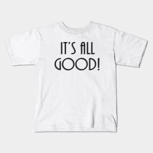 It's All Good Kids T-Shirt